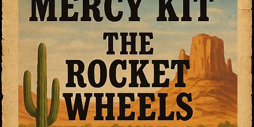 Mercy Kit, Rocket Wheels, Emery Villains at the Starry Plough