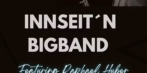 Innseit\u00b4n Bigband featuring Raphael Huber