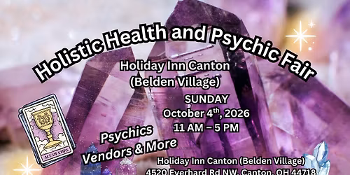 \ud83d\udd2e Holistic Health & Psychic Fair \u2013 Holiday Inn Canton (Belden Village) \ud83d\udd2e