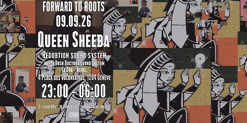 FORWARD TO ROOTS : Queen Sheeba \u2022 Redubtion Sound System meets Bush Doctors Sound System