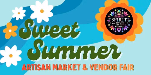 Sweet Summer Artisan Market & Vendor Fair