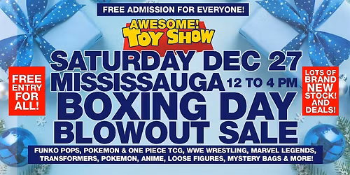 MISSISSAUGA TOYS BOXING DAY BLOWOUT SALE!  SATURDAY DEC 27