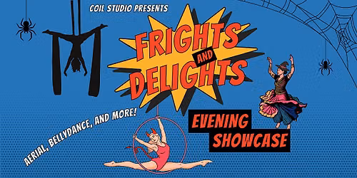 Coil Studio 'Frights & Delights' Evening Showcase