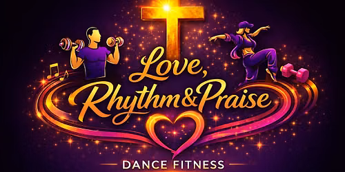 Love, Rhythm & Praise Faith-Based Dance Fitness Soft Launch!