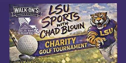 LSU SPORTS WITH CHAD BLOUIN CHARITY GOLF TOURNAMENT