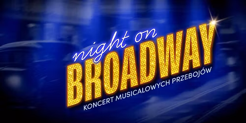 Night on Broadway w Warszawie!