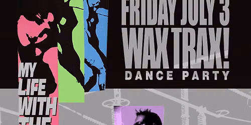 WAX TRAX! Dance Party - Benefit for Charles Levi - Thrill K*ll Kult Spotlight