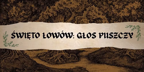 Larp Oddzia\u0142owy- \u015awi\u0119to \u0141ow\u00f3w: G\u0142os Puszczy 