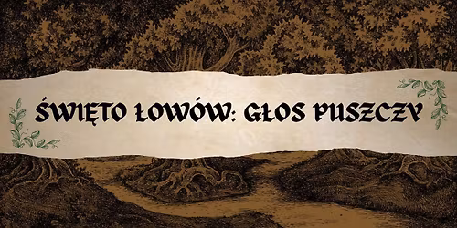 Larp Oddzia\u0142owy- \u015awi\u0119to \u0141ow\u00f3w: G\u0142os Puszczy 