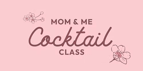 Mom & Me Cocktail Class