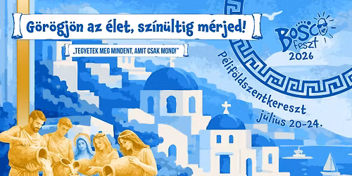 BoscoFeszt 2026 - G\u00f6r\u00f6gj\u00f6n az \u00e9let, sz\u00edn\u00fcltig m\u00e9rjed!