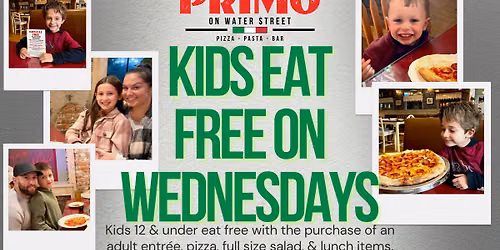  KIDS EAT FREE EVERY WEDNESDAY AT PRIMO