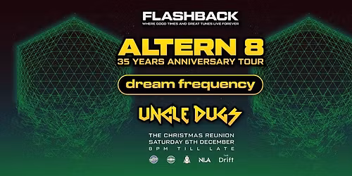 Flashback ft. Altern 8, Dream Frequency, Uncle Dugs + More