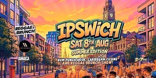 The Reggae Brunch - IPSWICH - Sat 8th Aug - SUMMER EDITION