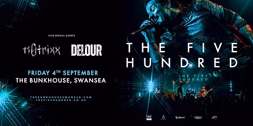 The Five Hundred + De'Lour + n0trixx | The Bunkhouse, Swansea
