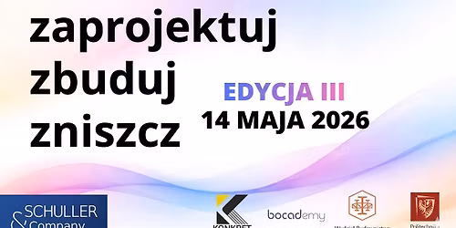 Zaprojektuj Zbuduj Zniszcz - EDYCJA III