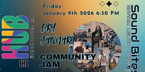 Sound Bites Dry January Community Jam at the HUB in Winchendon - Friday January 9th