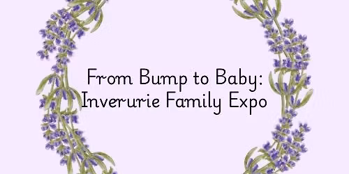 From Bump to Baby: Inverurie Family Expo