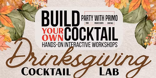 Drinksgiving Cocktail Lab - Primo on Water Street