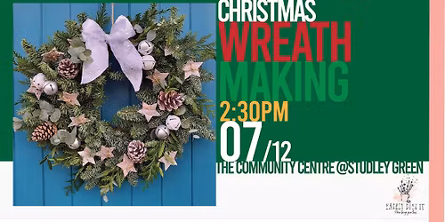 Christmas Wreath Making @ The Community Centre At Studley Green