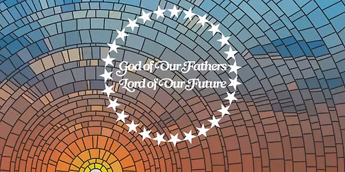 God of Our Fathers, Lord of Our Future:  A Prayer for America's Semiquincentennial