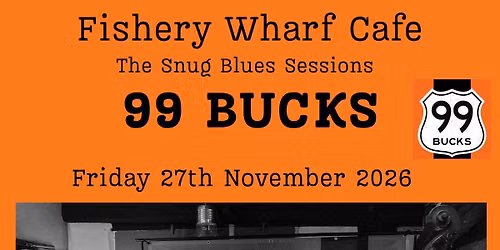 99 BUCKS - Blues Band  Friday Nov 27th 