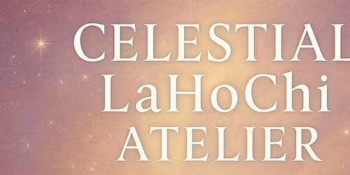 \u2b50 Celestial LaHoChi Atelier