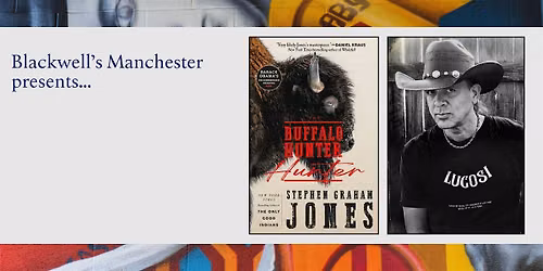 THE BUFFALO HUNTER HUNTER: An evening with Stephen Graham Jones