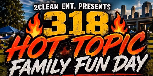 JULY 11TH\ud83d\udd25318 HOT TOPIC\ud83d\udd25REP YO TEAM REP YO SCHOOL FAMILY FUN DAY FREE FOOD LIVE ENT. 2PM-7PM