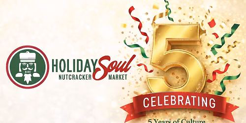 Holiday Soul Nutcracker Market- Year 5