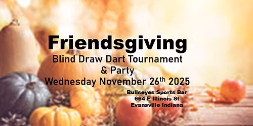 Friendsgiving Dart Tournament & Party \/ Thanksgiving