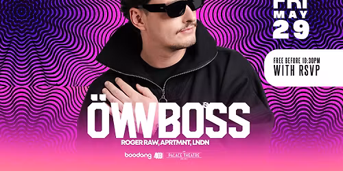 Ownboss - Free before 10:30pm w\/ RSVP - The Palace Theatre