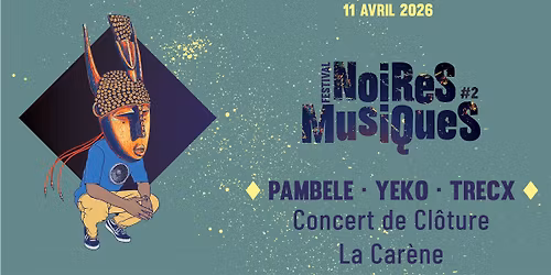 [CONCERT] Pamb\u00e9l\u00e9 \u00b7 Yeko \u00b7 Trecx | La Car\u00e8ne | NM#2