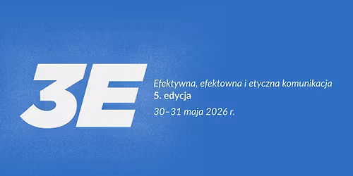 Og\u00f3lnopolska konferencja naukowa  \u201eEfektywna, efektowna i etyczna komunikacja 5\u201d 