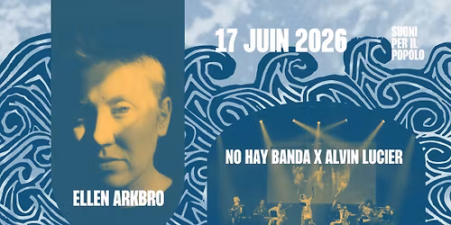 Ellen Arkbro + NO HAY BANDA x Alvin Lucier 