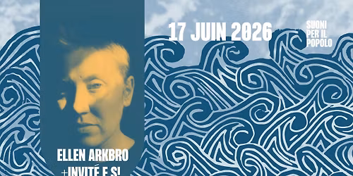 Ellen Arkbro + invit\u00e9.e.s