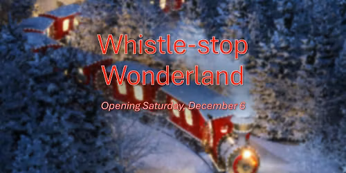 Whistle-stop Wonderland Grand Opening