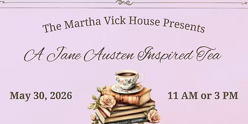 A Jane Austen Inspired Tea at Martha Vick House