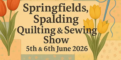 Springfields, Spalding Quilting & Sewing Show