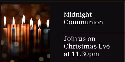 Midnight Communion on Christmas Eve at 11.30pm