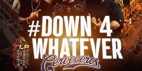 1st Annual Cerveceros TLP & #Down4Whatever Tailgating Event 