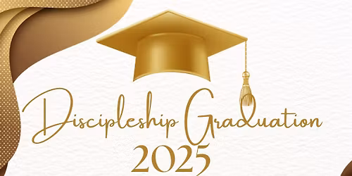 Discipleship Graduation 2025