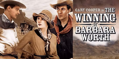 The Winning of Barbara Worth \u2013 Film with Live Orchestra