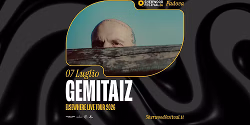 GEMITAIZ - "Elsewhere Live Tour 2026\u201d | 07 Luglio 2026 | Sherwood Festival, Padova