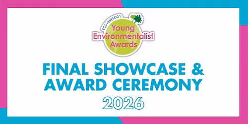The Young Environmentalist Awards: Final Showcase & Awards Ceremony 2026