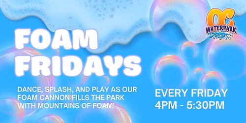 Foam Fridays at OC Waterpark