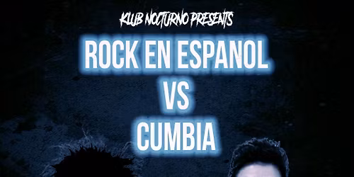 Klub Nocturno - Rock En Espa\u00f1ol vs Cumbia at Music Box San Diego