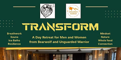 Transform - A Day Retreat from Bearwolf and Unguarded Warrior