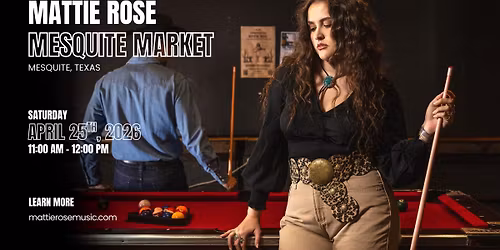 Mattie Rose: Downtown Mesquite Market