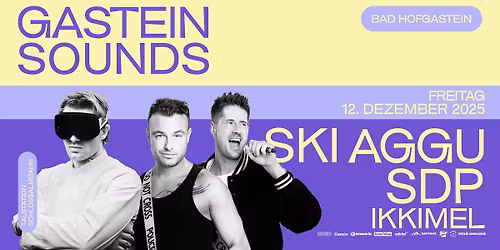GASTEIN SOUNDS 2025 mit SKI AGGU, SDP & IKKIMEL